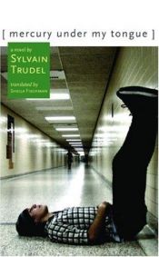 book cover of Mercury under the tongue by Sylvain Trudel