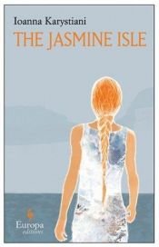 book cover of The jasmine isle by Ioanna Karystiani