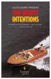 book cover of The worst intentions by Alessandro Piperno