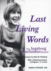 book cover of Last Living Words : The Ingeborg Bachmann Reader (Green Integer) by Ingeborg Bachmann