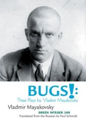 book cover of Bugs!: Three Plays by Vladimir Mayakovsky (Green Integer) by Vladimir Mayakovsky