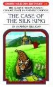 book cover of The Case of the Silk King (Choose Your Own Adventure #14) by R. A. Montgomery