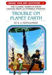 book cover of Trouble on Planet Earth (Choose Your Own Adventure, No. 11) by R. A. Montgomery