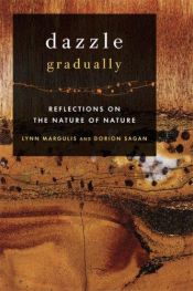 book cover of Dazzle Gradually: Reflections on the nature of Nature (Sciencewriters) by Lynn Margulis