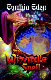 book cover of The Wizard's Spell by Cynthia Eden