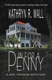 book cover of In For A Penny: A Bay Tanner Mystery by Kathryn R. Wall