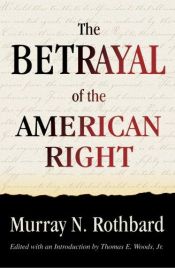 book cover of The Betrayal of the American Right by Murray Rothbard