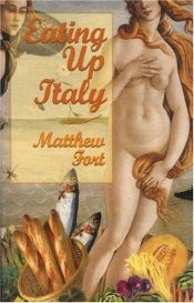 book cover of Eating Up Italy by Matthew Fort