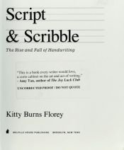 book cover of Script and Scribble: The Rise and Fall of Handwriting by Kitty Burns Florey