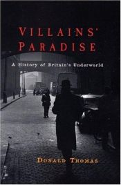 book cover of Villains' Paradise. A History of Britain's Underworld by Donald Thomas