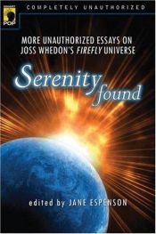 book cover of Firefly: Serenity Found: More Unauthorized Essays on Firefly Universe (Smart Pop series) by Jane Espenson