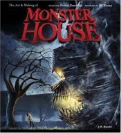 book cover of The Art and Making of Monster House by J.W. Rinzler