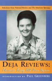 book cover of Deja Reviews: Florence King All Over Again: Selections from National Review and The American Spectator by Florence King