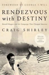 book cover of Rendezvous with Destiny: Ronald Reagan and the Campaign that Changed America by Craig Shirley