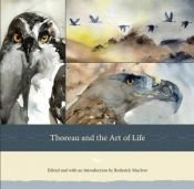 book cover of Thoreau and the art of life : reflections on nature and the mystery of existence by Henry David Thoreau