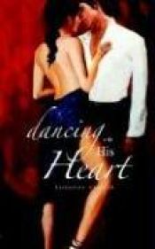 book cover of Dancing With His Heart by J Warwick, M