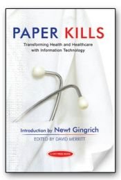book cover of Paper Kills - Transforming Health and Healthcare with Information Technology by Center for Health Transformation