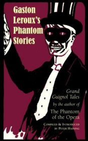 book cover of Gaston Leroux's Phantom Stories by Gaston Leroux