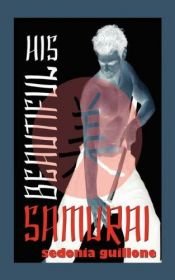 book cover of His Beautiful Samurai by Sedonia Guillone