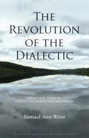 book cover of The Revolution of the Dialectic by Samael Aun Weor