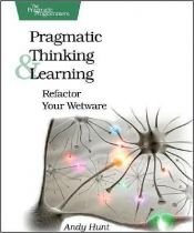 book cover of Pragmatic Thinking and Learning: Refactor Your Wetware by Andy Hunt