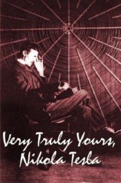 book cover of Very Truly Yours, Nikola Tesla by Nikola Tesla