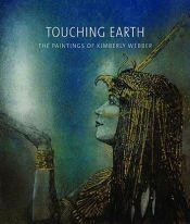 book cover of Touching Earth: The Paintings of Kimberly Webber by Omnia,Ph.D. Amin