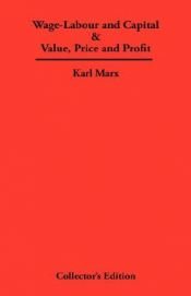 book cover of Wage-labour and capital & Value, price, and profit by Karl Marx