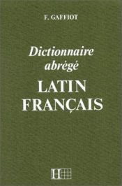 book cover of Dictionnaire latin-français abrégé by Félix Gaffiot