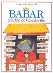 book cover of Babar à la fête de Célesteville by Лорен де Брюнхофф