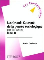 book cover of Les grands courants de la pensée sociologique par les textes, tome 2 by Annie Devinant