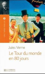 book cover of Le Tour Du Monde En 80 Jours - Textes En Francais Facile by Julio Verne
