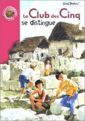 book cover of Le club des cinq se distingue : Collection : Bibliothèque rose cartonnée & illustrée by Enid Blyton