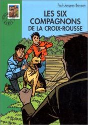 book cover of Les six compagnons de la Croix Rousse by Paul-Jacques Bonzon