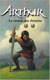 book cover of Arthur, tome 2 : La croisée des chemins by Kevin Crossley-Holland