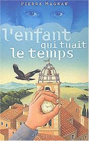 book cover of L'Enfant qui tuait le temps by Pierre Magnan