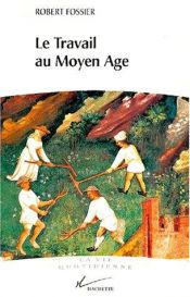 book cover of Le travail au Moye Age by Robert Fossier