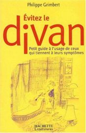 book cover of Evitez le divan : petit guide a l'usage de ceux qui tiennent a leurs symptomes by Philippe Grimbert