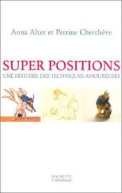 book cover of Super position : Une histoire des techniques amoureuses by Anna Alter