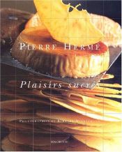 book cover of Plaisirs sucrés by Pierre Hermé