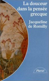 book cover of La Douceur dans la pensée grecque by Jacqueline de Romilly