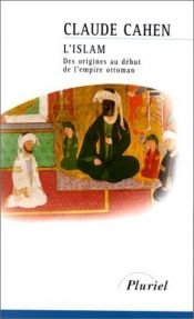 book cover of El Islam I : Desde los orígenes hasta el comienzo del Imperio otomano by Claude Cahen