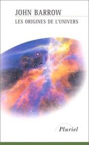 book cover of Les origines de l'Univers by John Barrow