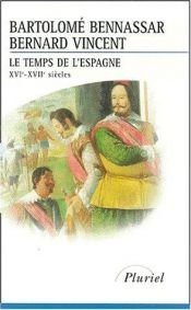 book cover of Le Temps de l'Espagne : XVI - XVII e siècle by Bartolomé Bennassar