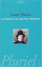 book cover of La Maison du docteur Blanche by Laure Murat