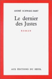 book cover of Le Dernier des justes by André Schwarz-Bart