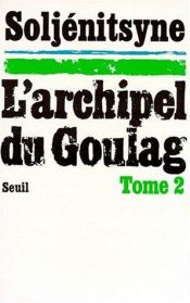 book cover of Archipel du goulag, tome 2 by Alexandre Soljenitsyne