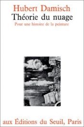 book cover of Théorie du nuage de Giotto à Cézanne : Pour une histoire de la peinture by Hubert Damisch
