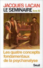 book cover of Les quatres concepts fondamentaux de la psychanalyse by Jacques Lacan