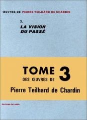 book cover of Oeuvres, tome 3 : La Vision du passé by Pierre Teilhard de Chardin